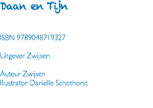 Daan en Tijn ISBN 9789048719327 Uitgever Zwijsen Auteur Zwijsen Illustrator Danielle Schothorst 